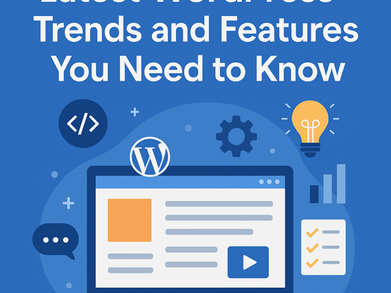 Latest WordPress Trends and Features