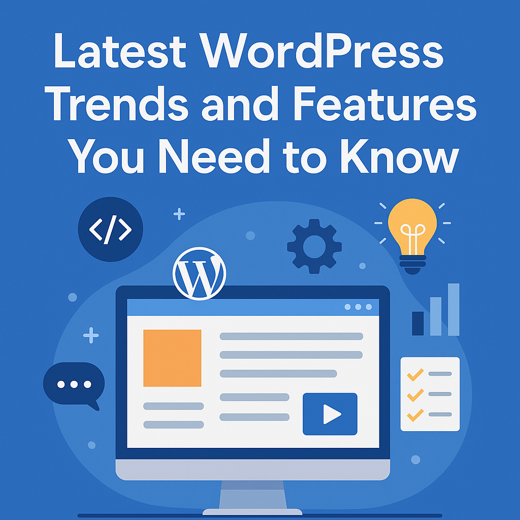 Latest WordPress Trends and Features You Need to Know in 2025 1 Latest WordPress Trends and Features